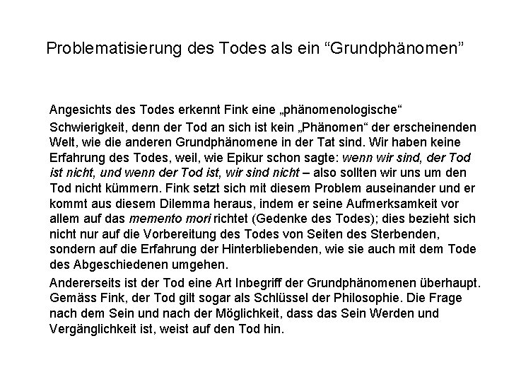 Problematisierung des Todes als ein “Grundphänomen” Angesichts des Todes erkennt Fink eine „phänomenologische“ Schwierigkeit,