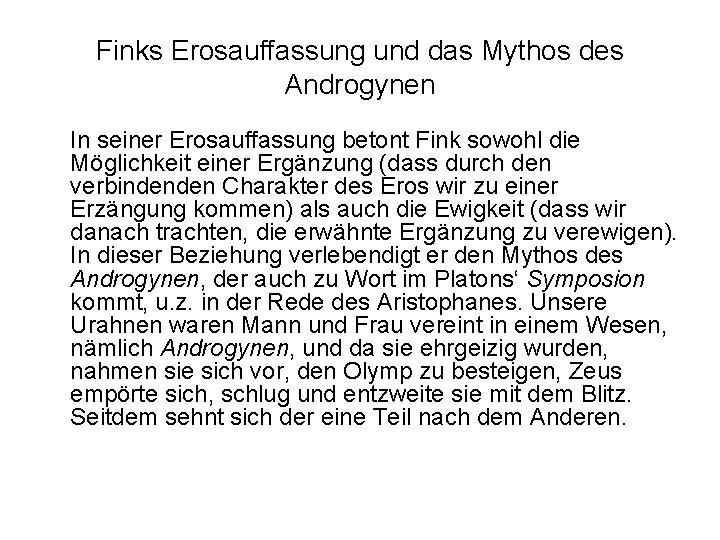 Finks Erosauffassung und das Mythos des Androgynen In seiner Erosauffassung betont Fink sowohl die