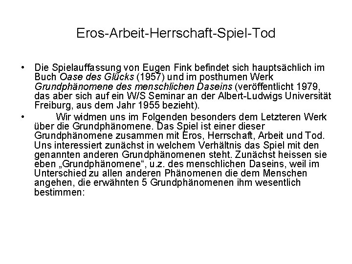 Eros-Arbeit-Herrschaft-Spiel-Tod • Die Spielauffassung von Eugen Fink befindet sich hauptsächlich im Buch Oase des