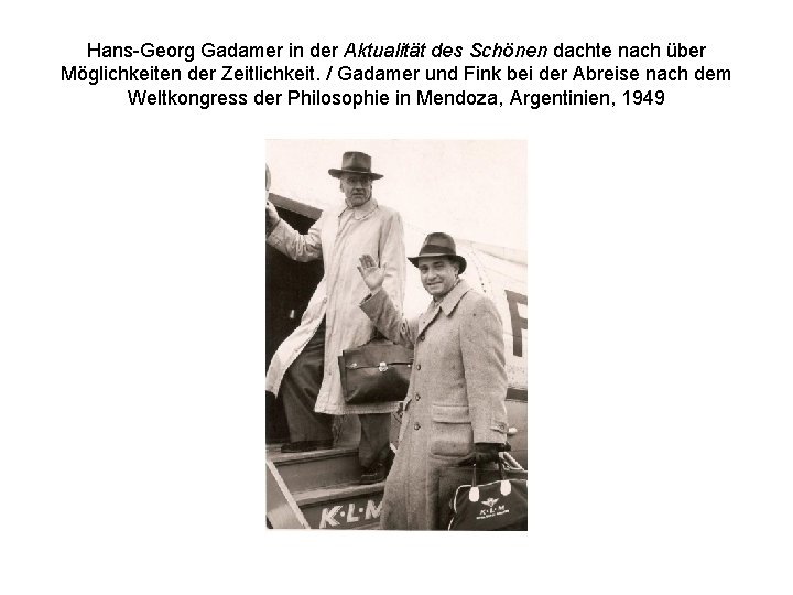 Hans-Georg Gadamer in der Aktualität des Schönen dachte nach über Möglichkeiten der Zeitlichkeit. /