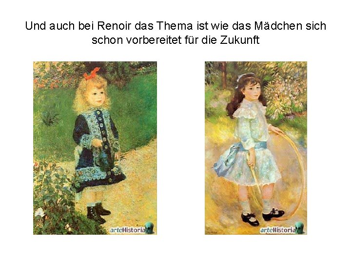 Und auch bei Renoir das Thema ist wie das Mädchen sich schon vorbereitet für