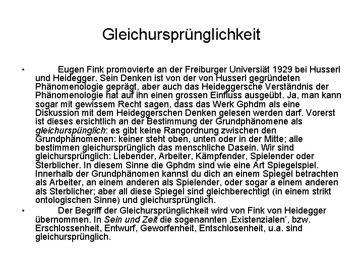 Gleichursprünglichkeit • • Eugen Fink promovierte an der Freiburger Universiät 1929 bei Husserl und