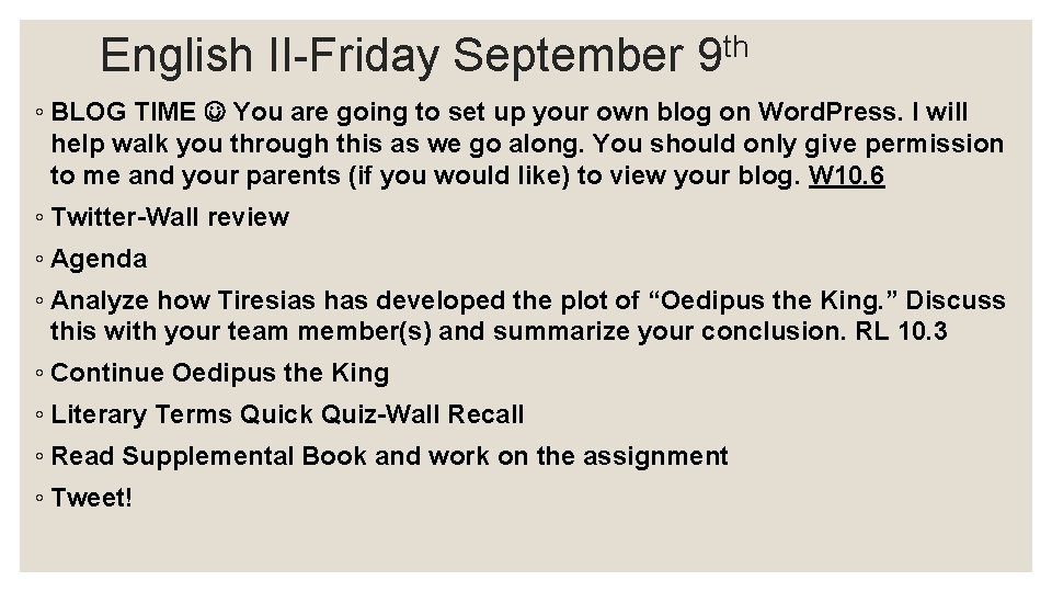 English II-Friday September th 9 ◦ BLOG TIME You are going to set up