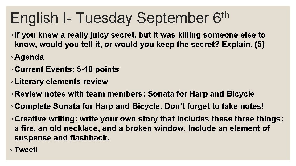 English I- Tuesday September 6 th ◦ If you knew a really juicy secret,