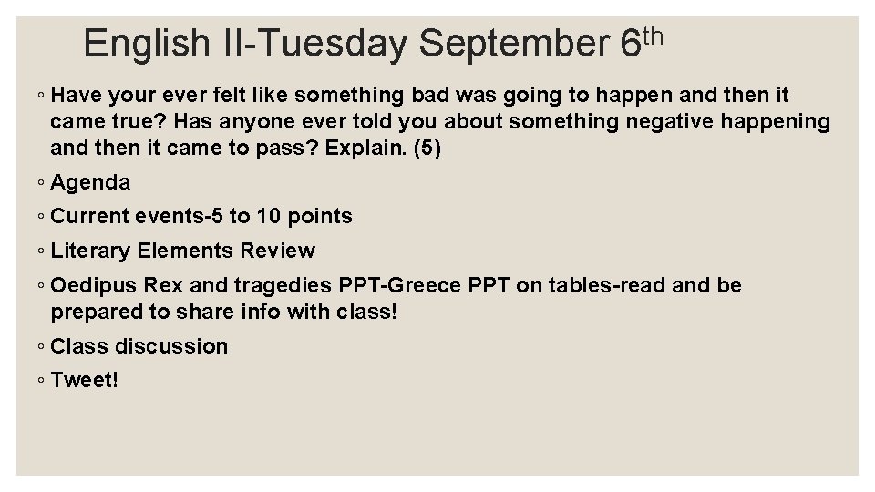 English II-Tuesday September 6 th ◦ Have your ever felt like something bad was