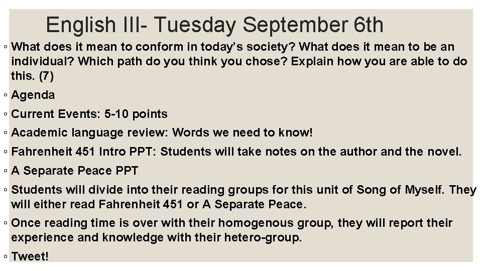 English III- Tuesday September 6 th ◦ What does it mean to conform in