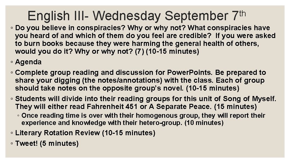 English III- Wednesday September 7 th ◦ Do you believe in conspiracies? Why or