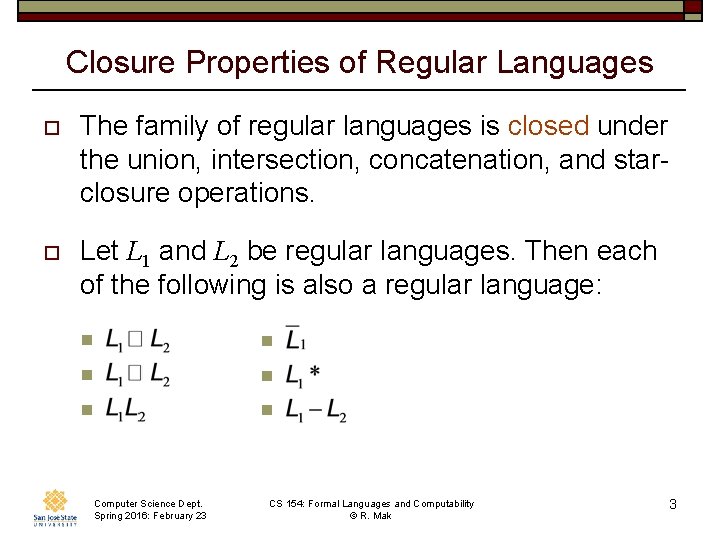 Closure Properties of Regular Languages o The family of regular languages is closed under