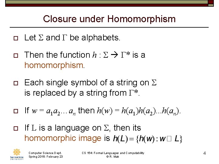 Closure under Homomorphism o Let Σ and Γ be alphabets. o Then the function