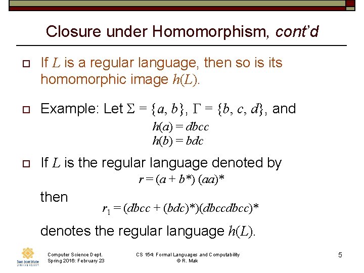 Closure under Homomorphism, cont’d o If L is a regular language, then so is