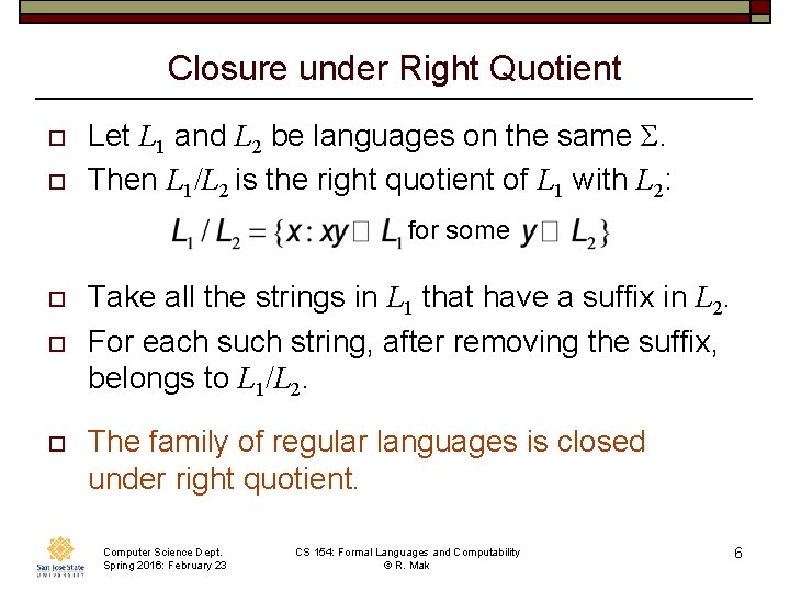 Closure under Right Quotient o o Let L 1 and L 2 be languages