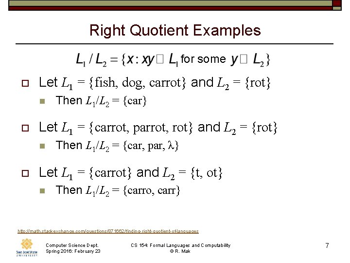 Right Quotient Examples for some o Let L 1 = {fish, dog, carrot} and