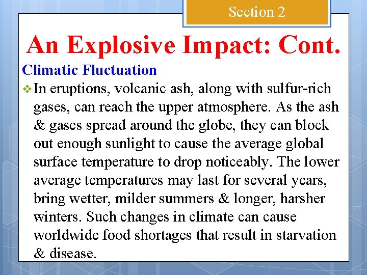Section 2 An Explosive Impact: Cont. Climatic Fluctuation v In eruptions, volcanic ash, along