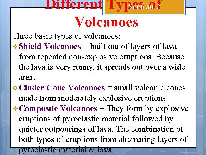 Different Types of 2 Section Volcanoes Three basic types of volcanoes: v Shield Volcanoes