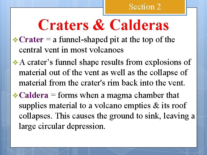 Section 2 Craters & Calderas v Crater = a funnel-shaped pit at the top