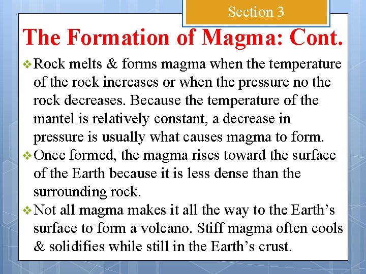 Section 3 The Formation of Magma: Cont. v Rock melts & forms magma when