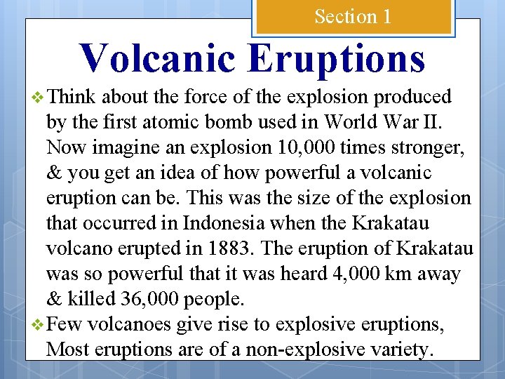 Section 1 Volcanic Eruptions v Think about the force of the explosion produced by