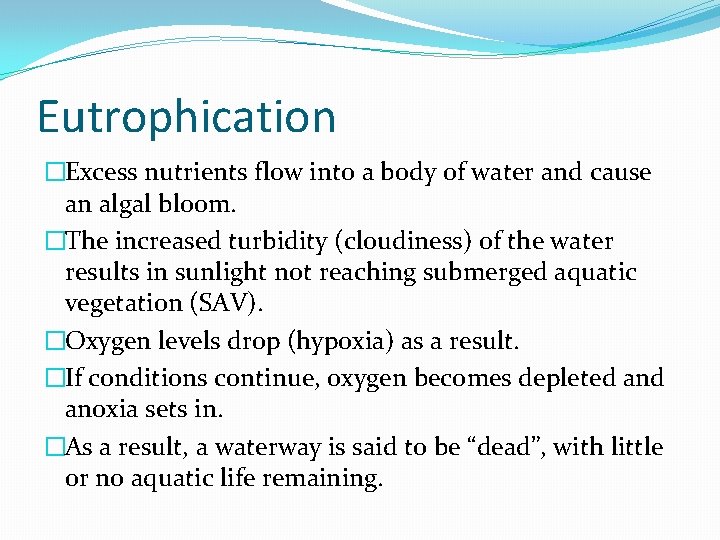 Eutrophication �Excess nutrients flow into a body of water and cause an algal bloom.
