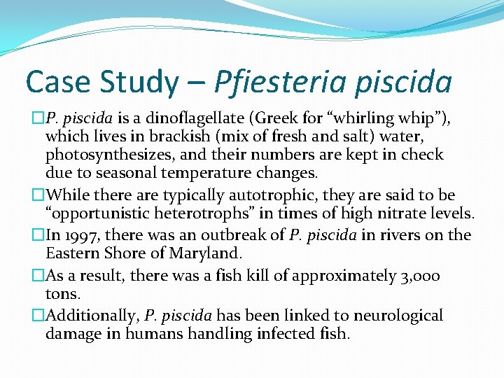 Case Study – Pfiesteria piscida �P. piscida is a dinoflagellate (Greek for “whirling whip”),