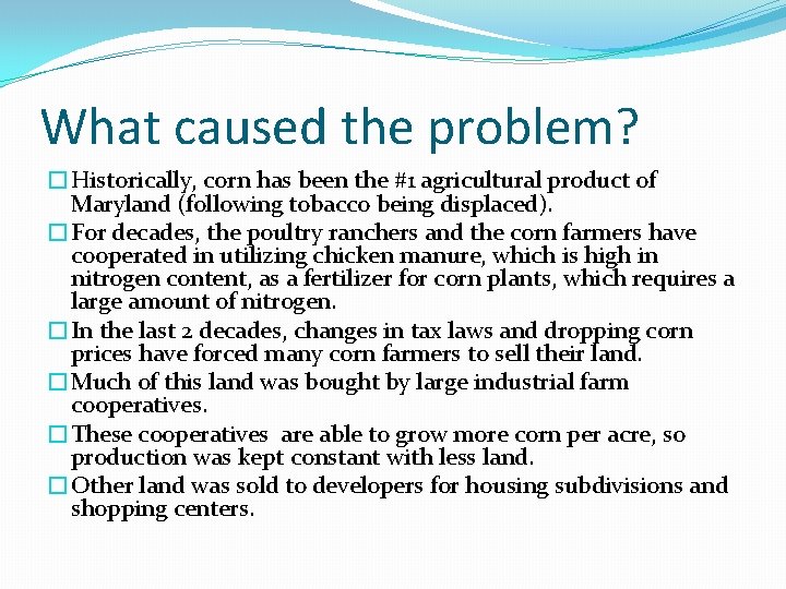 What caused the problem? �Historically, corn has been the #1 agricultural product of Maryland