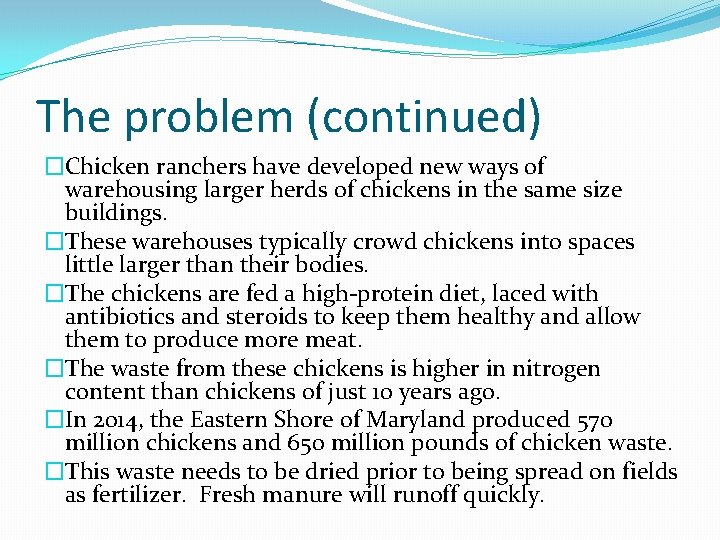 The problem (continued) �Chicken ranchers have developed new ways of warehousing larger herds of