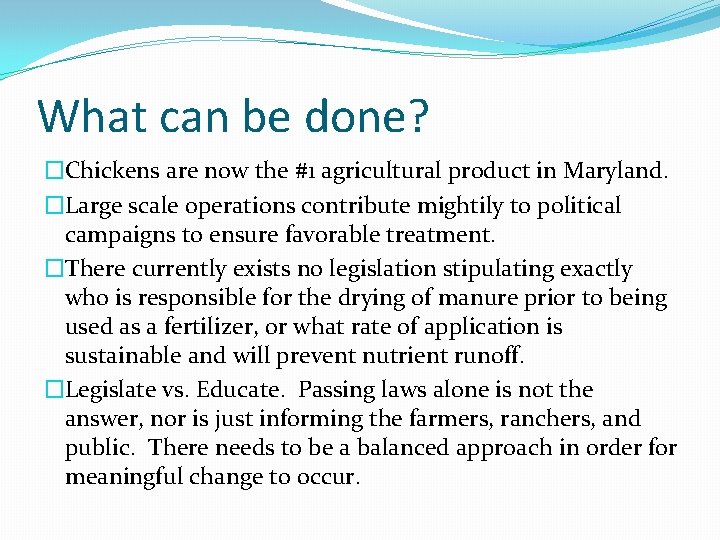 What can be done? �Chickens are now the #1 agricultural product in Maryland. �Large