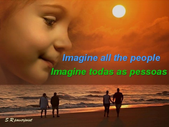 Imagine all the people Imagine todas as pessoas 