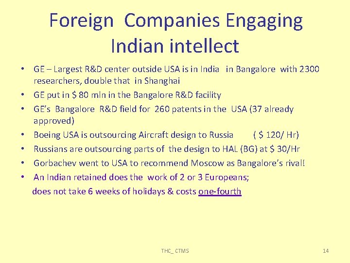 Foreign Companies Engaging Indian intellect • GE – Largest R&D center outside USA is