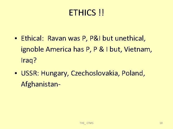 ETHICS !! • Ethical: Ravan was P, P&I but unethical, ignoble America has P,