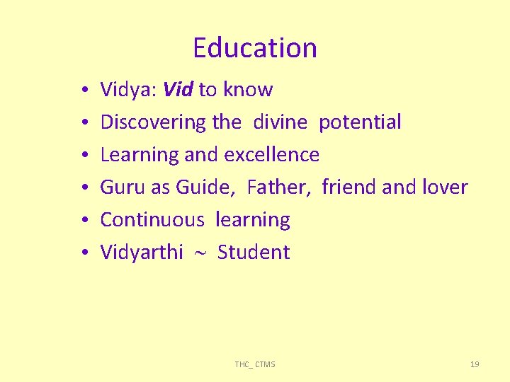 Education • • • Vidya: Vid to know Discovering the divine potential Learning and