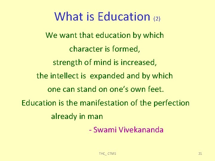 What is Education (2) We want that education by which character is formed, strength