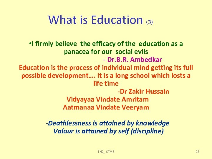 What is Education (3) • I firmly believe the efficacy of the education as