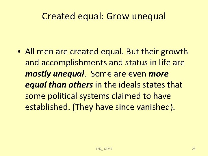 Created equal: Grow unequal • All men are created equal. But their growth and