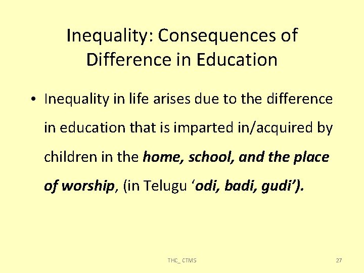 Inequality: Consequences of Difference in Education • Inequality in life arises due to the