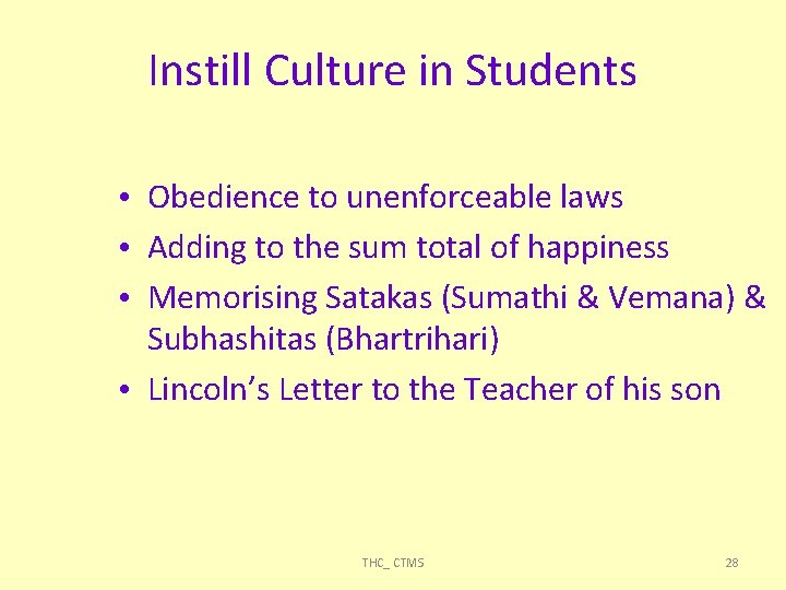 Instill Culture in Students • Obedience to unenforceable laws • Adding to the sum