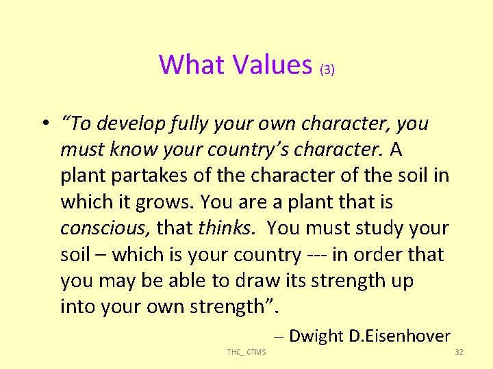 What Values (3) • “To develop fully your own character, you must know your