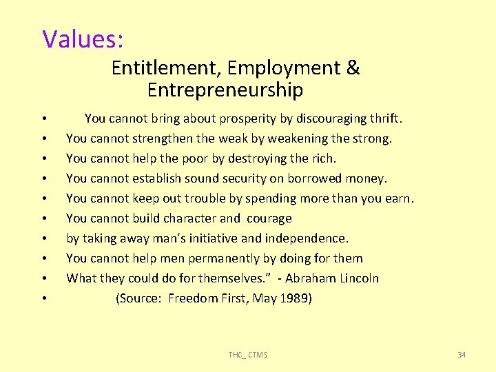 Values: Entitlement, Employment & Entrepreneurship • • • You cannot bring about prosperity by