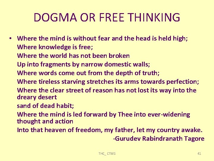 DOGMA OR FREE THINKING • Where the mind is without fear and the head