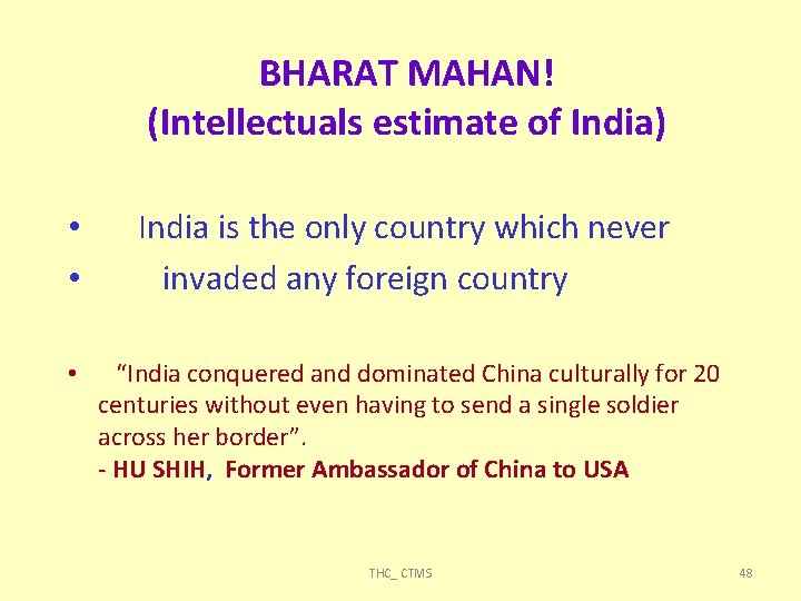 BHARAT MAHAN! (Intellectuals estimate of India) • • India is the only country which