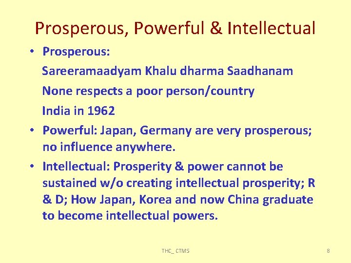 Prosperous, Powerful & Intellectual • Prosperous: Sareeramaadyam Khalu dharma Saadhanam None respects a poor