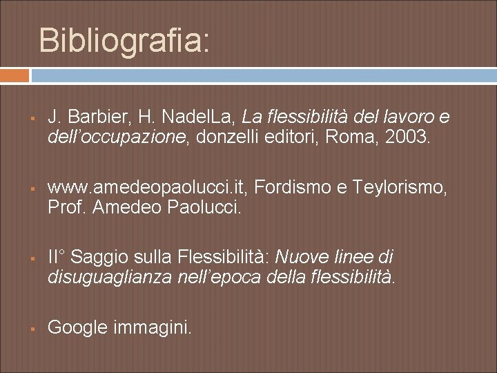 Bibliografia: § § J. Barbier, H. Nadel. La, La flessibilità del lavoro e dell’occupazione,