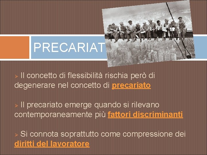 PRECARIATO Il concetto di flessibilità rischia però di degenerare nel concetto di precariato Ø