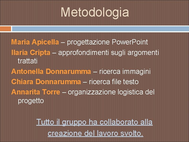 Metodologia Maria Apicella – progettazione Power. Point Ilaria Cripta – approfondimenti sugli argomenti trattati