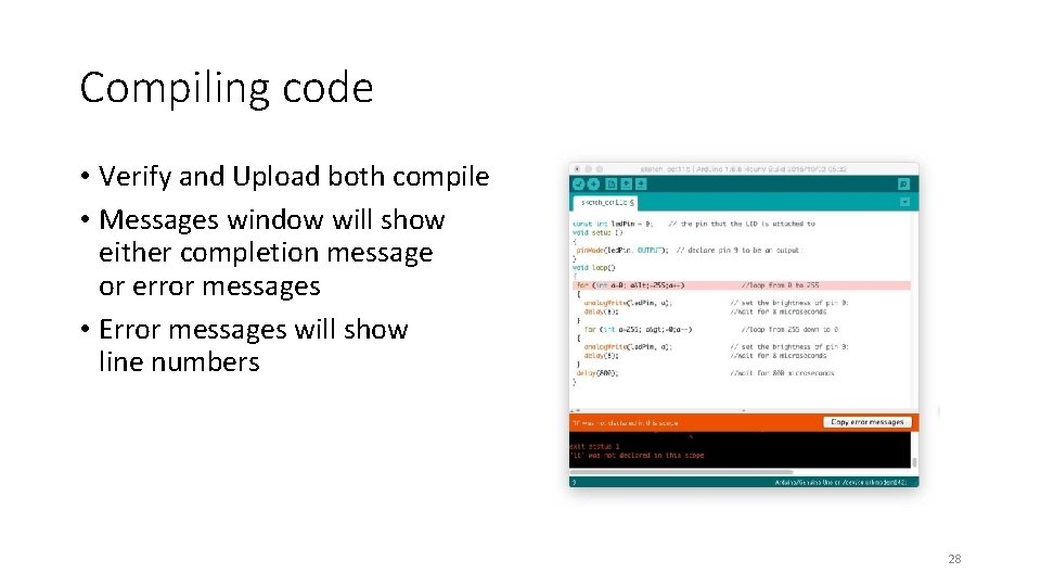Compiling code • Verify and Upload both compile • Messages window will show either