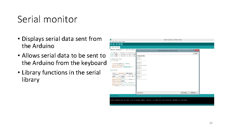 Serial monitor • Displays serial data sent from the Arduino • Allows serial data