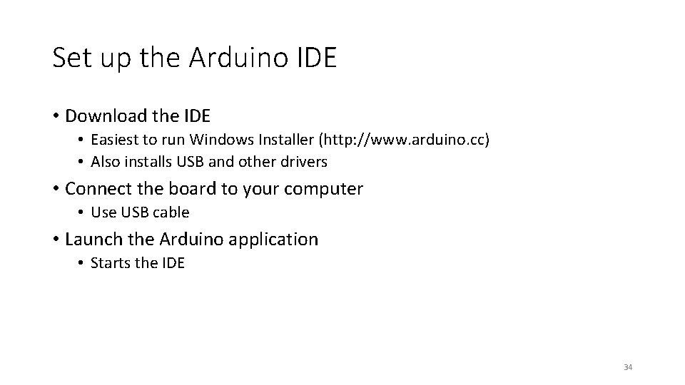 Set up the Arduino IDE • Download the IDE • Easiest to run Windows
