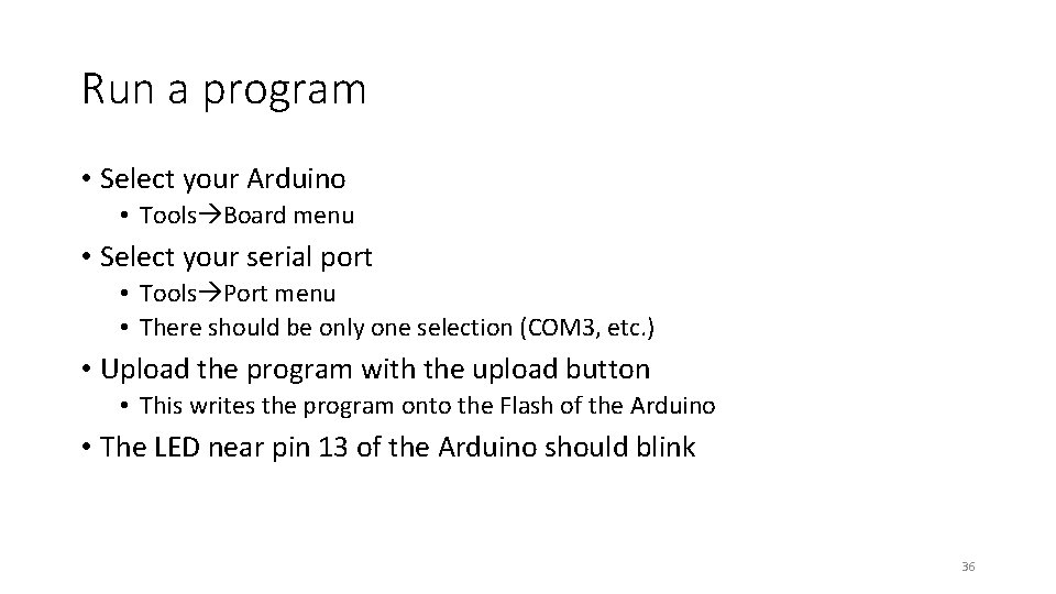 Run a program • Select your Arduino • Tools Board menu • Select your