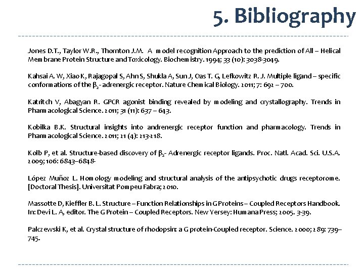 5. Bibliography Jones D. T. , Taylor W. R. , Thornton J. M. A