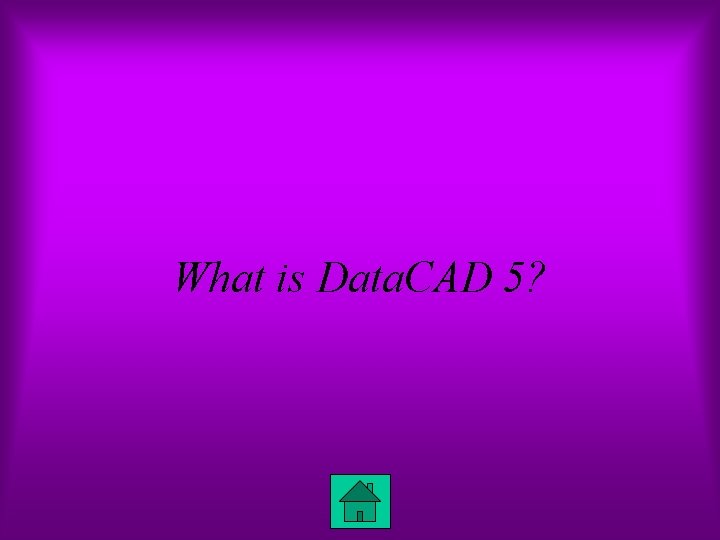 What is Data. CAD 5? 