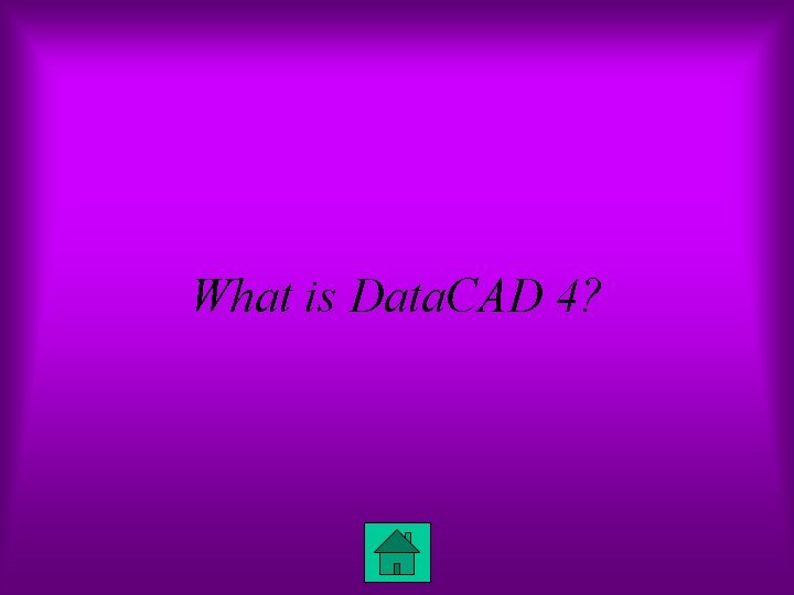 What is Data. CAD 4? 